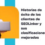 Historias de exito de los clientes de SEOLINKER